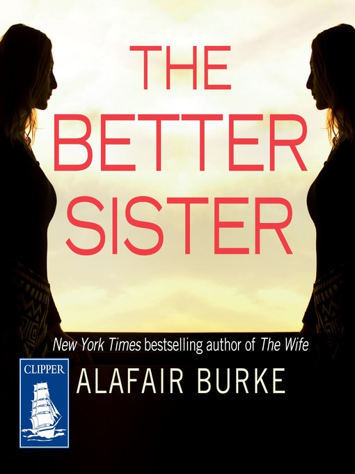 Title details for The Better Sister by Alafair Burke - Available